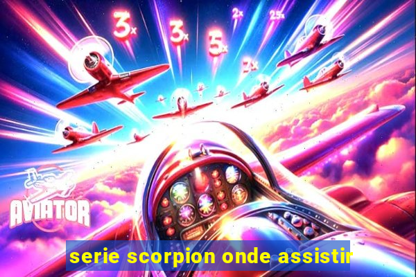 serie scorpion onde assistir